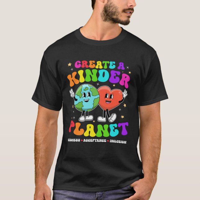 Create a Kinder Planet Be Kind Unity Day Earth Day T-Shirt (Front)