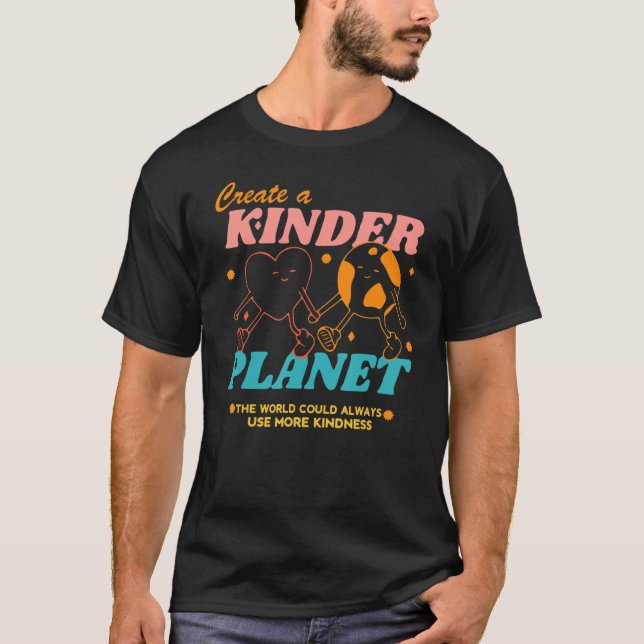 Create A Kinder Planet Earth Day Aesthetic Trendy  T-Shirt (Front)