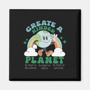 Create A Kinder Planet Earth Day Be Kind To Our Pl Magnet