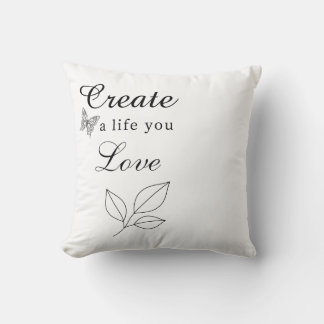 Create a Life You Love Motivational Cushion