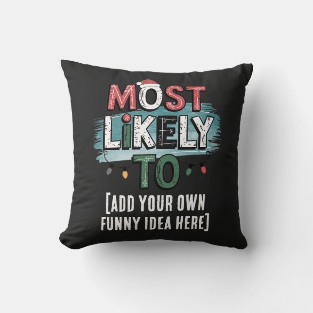 😂Create a Most Likely To 🎄 Funny Christmas Quote Cushion (Front)