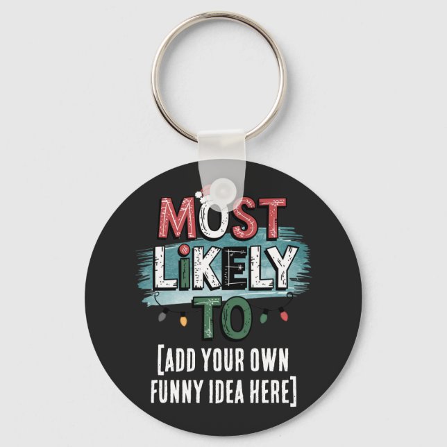 😂Create a Most Likely To 🎄 Funny Christmas Quote Key Ring (Front)