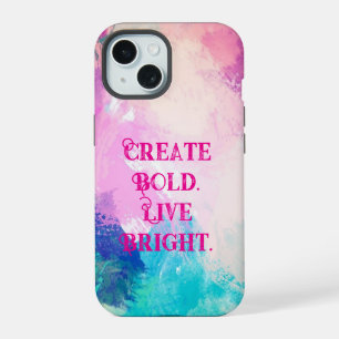 "Create Bold. Live Bright.” Artistic Brush-Stroke  iPhone 15 Case