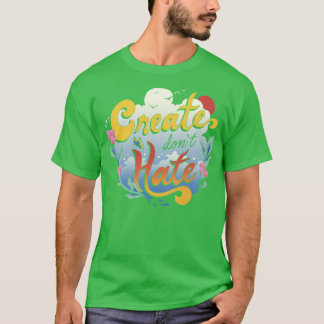 Create Dont Hate T-Shirt
