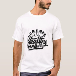 create healthy habbits self motivational design T-Shirt