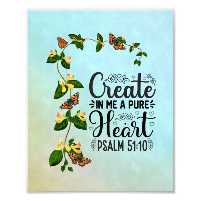 Create in me a Pure Heart Psalm 51: 10 Photo Print (Front)