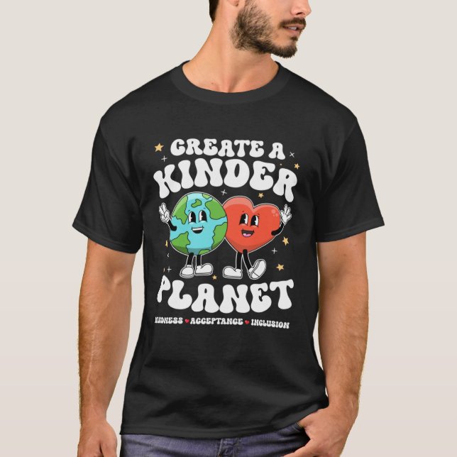 Create Kinder Planet Teacher Kind Earth Unity Day  T-Shirt (Front)