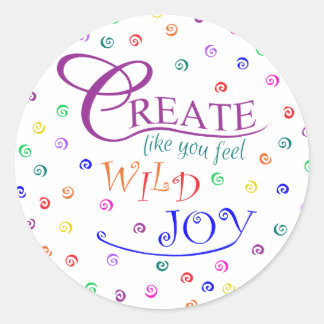 Create Like You Feel Wild Joy Classic Round Sticker
