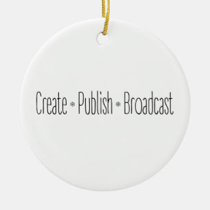 "CREATE  •  PUBLISH  •  BROADCAST", text, CREA Ceramic Ornament