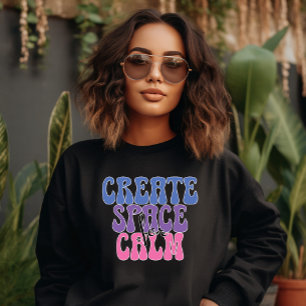 Create Space for Calm Sweatshirt