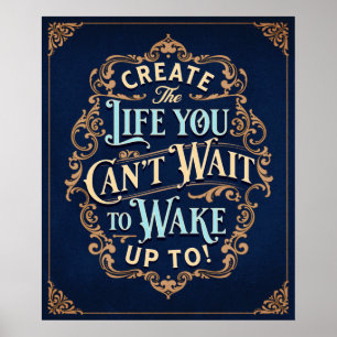 Create The Life You Can' Wait To Wake Up To Poster