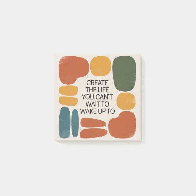 Create The Life You Can't Wait To Wake Up To Post-it Notes (Front)