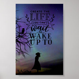 Create the life you can't wait to wake up to poster