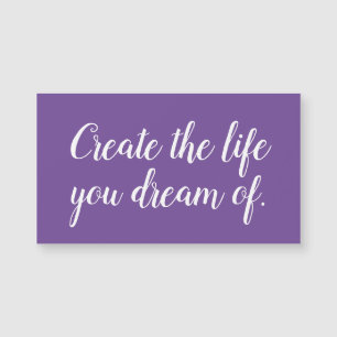 Create The Life You Dream Of
