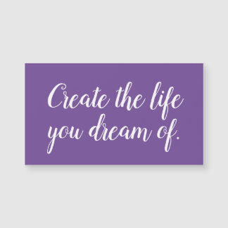 Create The Life You Dream Of