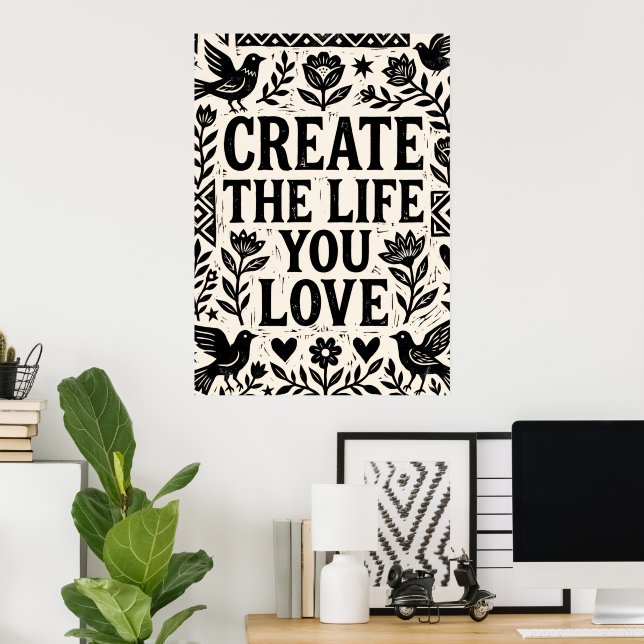 Create The Life You Love Quote Poster (Home Office)