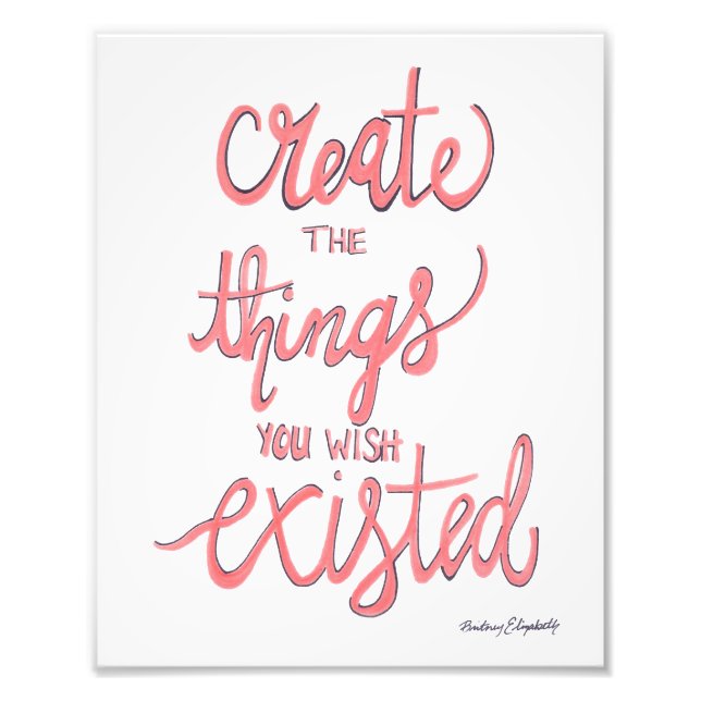 Create The Things You Wish Existed Photo Print (Front)