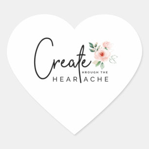 Create Through The Heartache Stickers