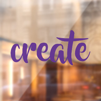 "Create" Window Cling
