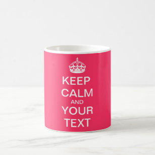 Create Your Custom Text "Keep Calm and Carry On" Coffee Mug