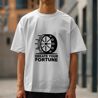 Create Your Fortune Motivational T-Shirt
