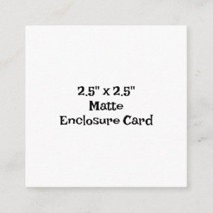 Create Your Own 2.5" x 2.5" Matte Enclosure Card