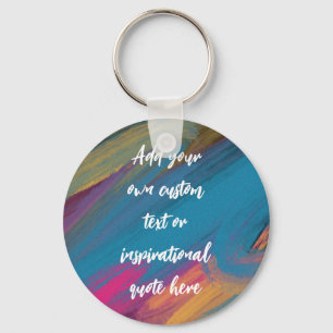Create Your Own Abstract Motivational Quote Key Ring
