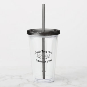 Create Your Own Acrylic Tumbler