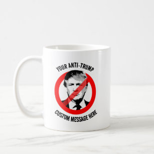 Create your own Anti-Trump Coffee Mug