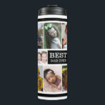 Create Your Own Best Dad Ever 15 Photo Collage  Thermal Tumbler<br><div class="desc">Unique photo collage thermal tumbler with 'Best Dad Ever' typography to make it a special gift for dad.</div>