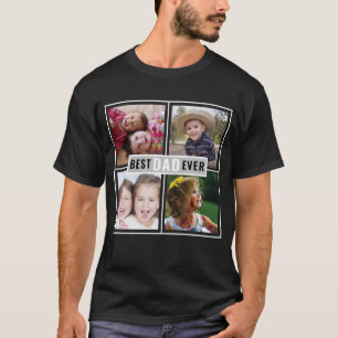 Create Your Own Best Dad Ever 4 Photo Collage   T-Shirt