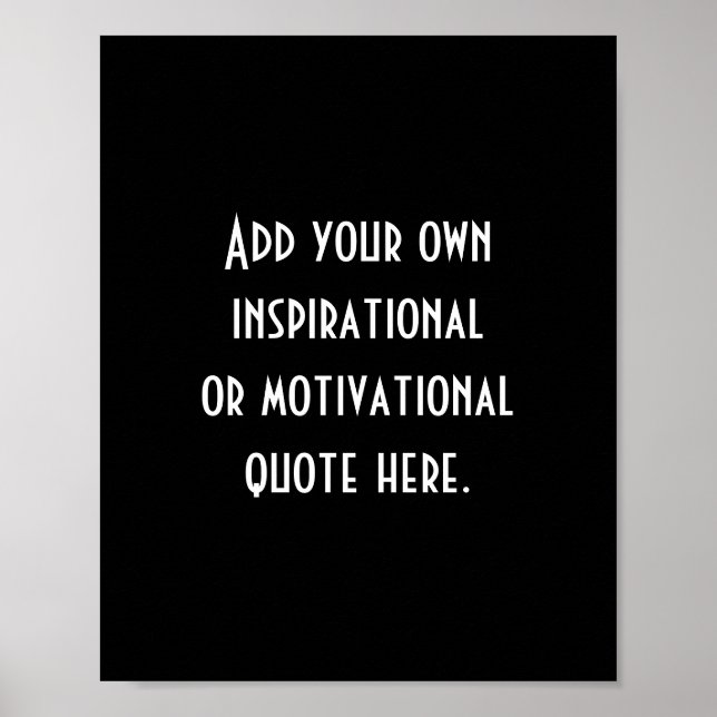 Create Your Own Black White Inspirational Quote Poster (Front)