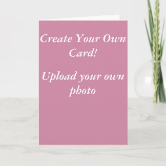 Create Your Own Card! Card