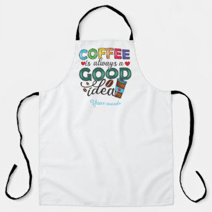 Create Your Own Coffee is Always a Good Idea Apron