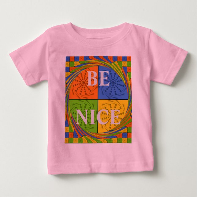 Create Your Own Colourful Be Nice Text Design Baby T-Shirt (Front)