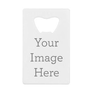 Create Your Own Credit Card Sized Bottle Opener