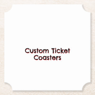 Create your own custom 4" x 4" Ticket Paper Coaster