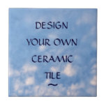 Create Your Own Custom Ceramic Tile<br><div class="desc">Use the boxes under "personalise it" to insert your own words,  a favourite quotation or inspirational words.  Click "customise it" to change the style or colour of the text.  Keep the lovely blue sky and clouds background or change it to a favourite photo or your own!</div>