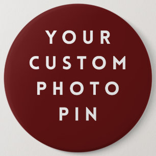 Create Your Own Custom Photo 6 Inch Pin/ Cm Round Badge