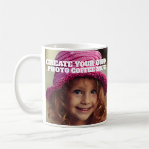 CREATE YOUR OWN CUSTOM PHOTO COFFEE MUG