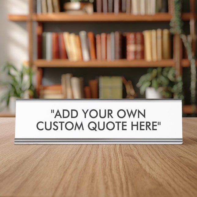 Create Your Own Custom Quote Desk Name Plate (Creator Uploaded)