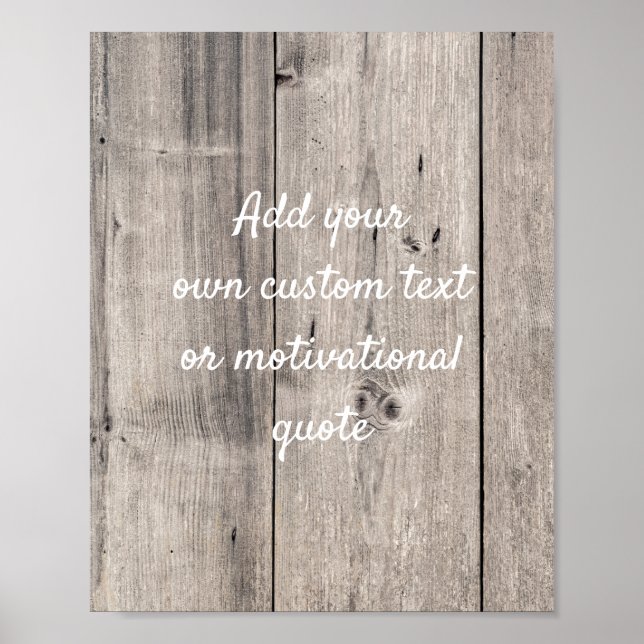 Create Your Own Custom Quote Poster - Grey Wood (Front)