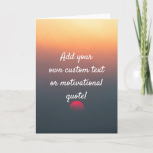Create Your Own Custom Quote - Sunrise Card