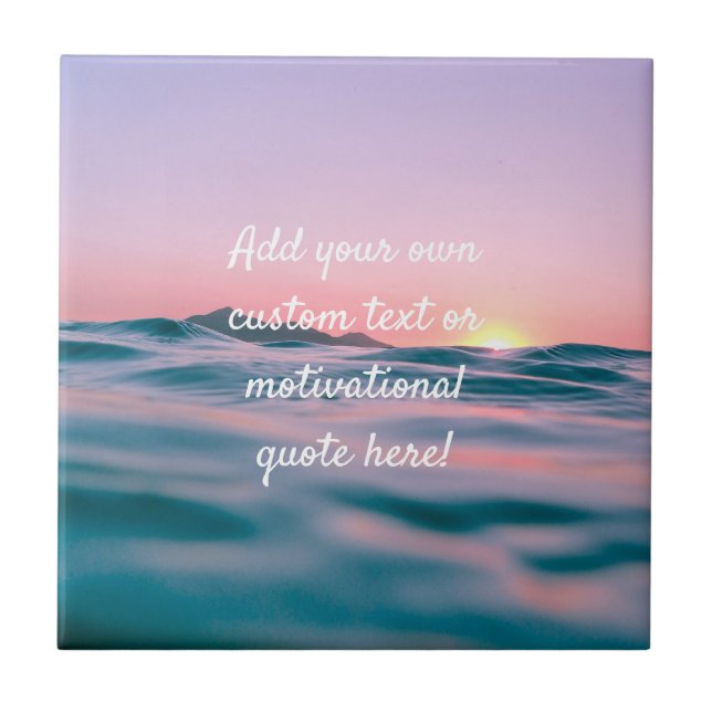 Create Your Own Custom Quote - Sunset Sea Ceramic Tile (Front)