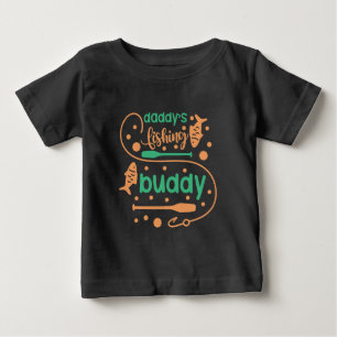 Create Your Own Daddy's Fishing Buddy Baby T-Shirt