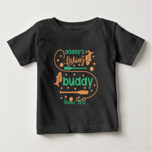 Create Your Own Daddy's Fishing Buddy Baby T-Shirt