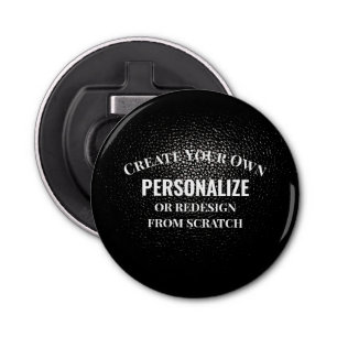 Create Your Own - Design Your Own Custom Bottle Opener
