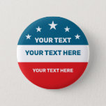 Create Your Own Election 6 Cm Round Badge<br><div class="desc">Create Your Own Election button and support your Republican or Democrat Candidate for Election 2020. Customize and personalize the text,  as desired.</div>