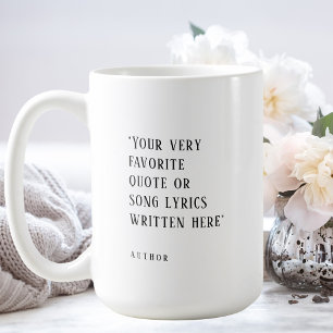 Create your own - favourite quote or song   coffee mug