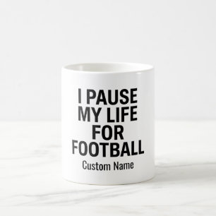 Create Your Own Football Mug   I Pause My Life for